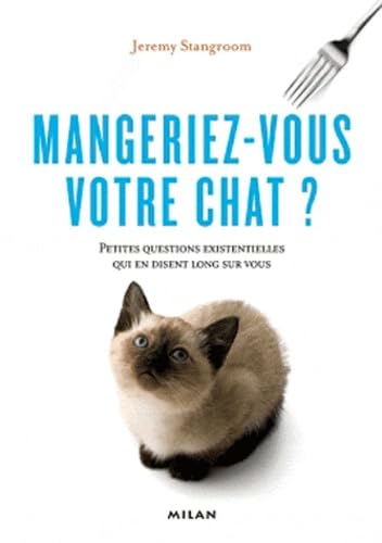 Mangeriez vous votre chat ?: Petites questions existentielles qui en disent long sur vous Books