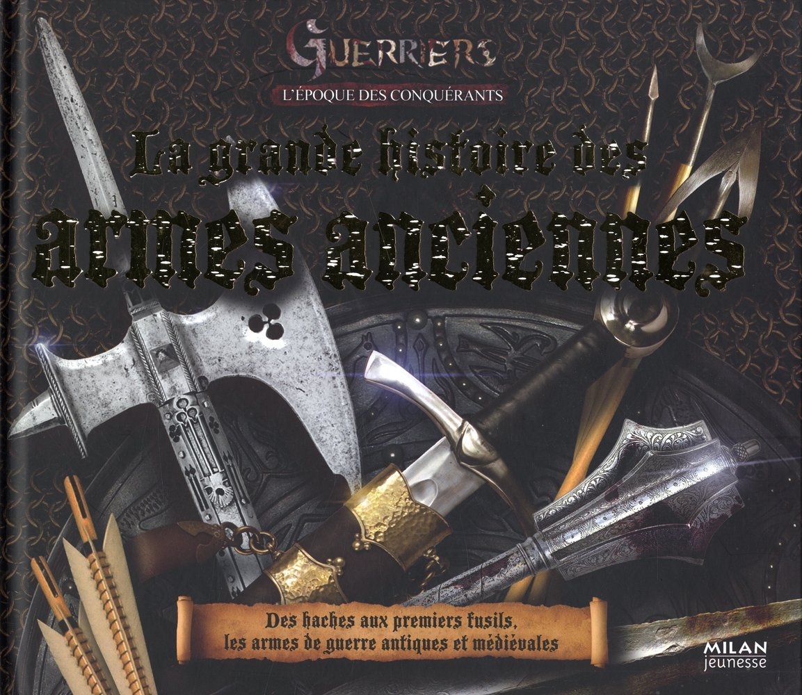 La grande histoire des armes anciennes Books