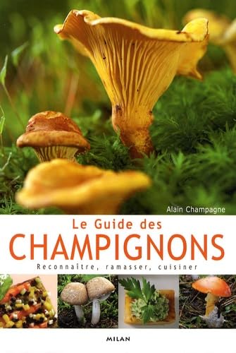 Le Guide des champignons: Reconnaître, ramasser, cuisiner Books