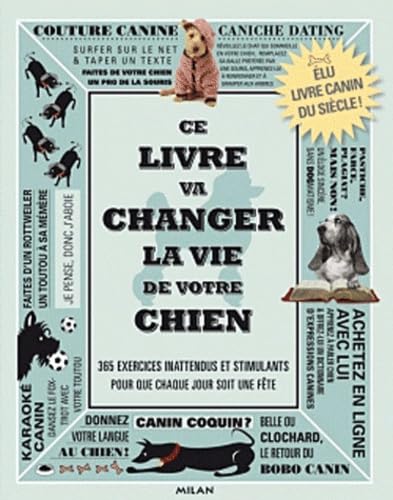Ce livre va changer la vie de votre chien: Des défis canins stimulants pour que chaque jour soit une fête Books