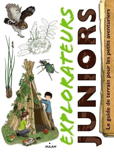 Explorateurs juniors: Le guide de terrain pour les petits aventuriers Books