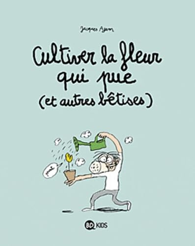 Cultiver la fleur qui pue (et autres bêtises) Books