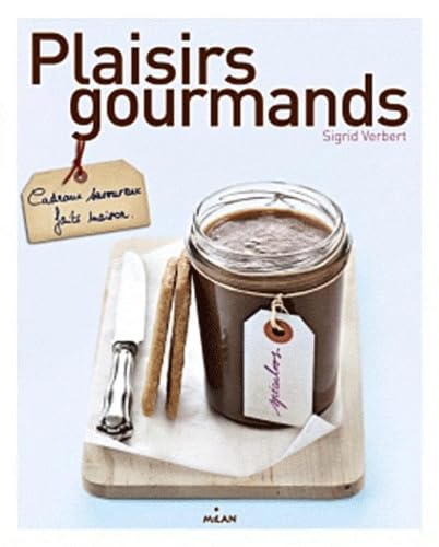 Plaisirs gourmands: Cadeaux savoureux faits maison Books