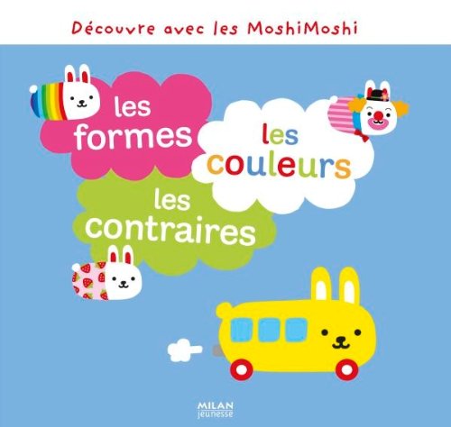 Découvre avec les MoshiMoshi: Les formes, les couleurs, les contraires book