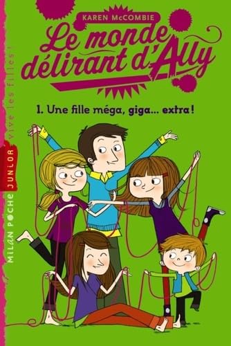 Le monde delirant d'Ally - Tome 1 - Une fille mega, giga ... extra! book