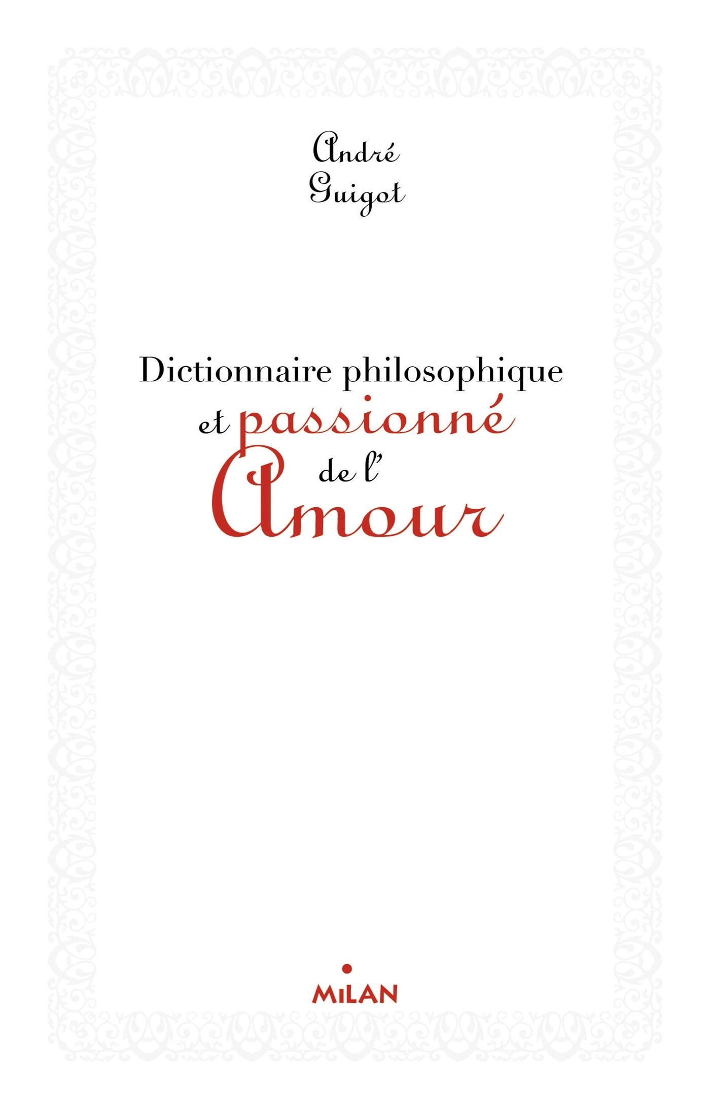 Dictionnaire philosophique et passionné de l'amour book