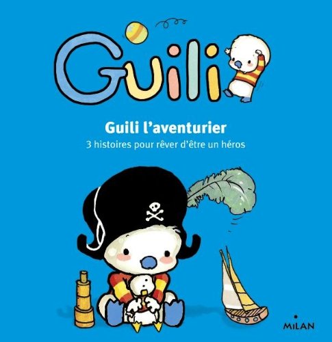 Guili l'aventurier: Le cow-boy ; Guili pirate des mers ; Super-Guili Books