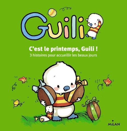 C'est le printemps, Guili !: 3 histoires pour accueillir les beaux jours : Guili et les papillons ; Guili cherche les oeufs ; Poissons d'avril Books
