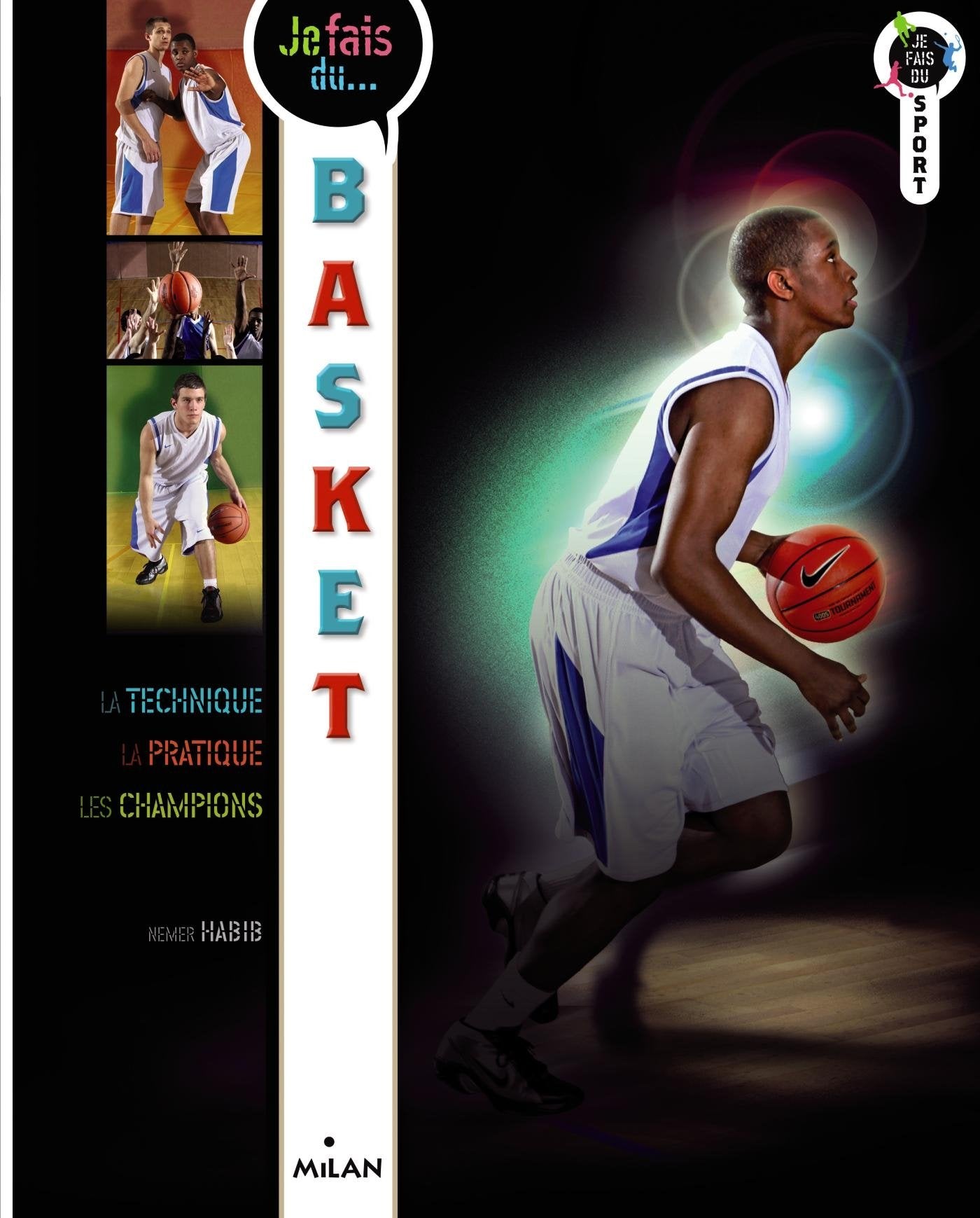 Je fais du basket: Technique, pratique, champions book
