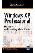 Windows XP Professional : Instalación, configuración y administración (Recursos informáticos) book