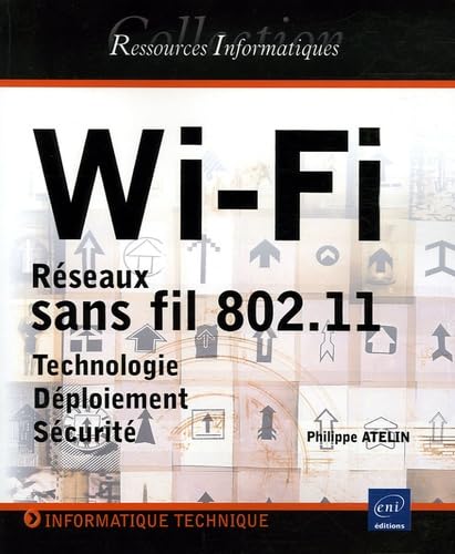 Wi-Fi: Réseaux sans fil 802.11, Technologie, Déploiement, Sécurité book