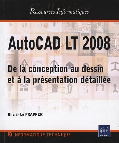 AutoCAD LT 2008: De la conception au dessin et à la présentation détaillée book