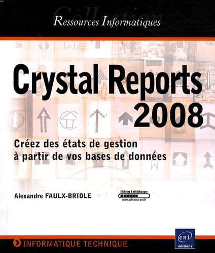 Crystal Reports 2008: Créez des états de gestion à partir de vos bases de données book