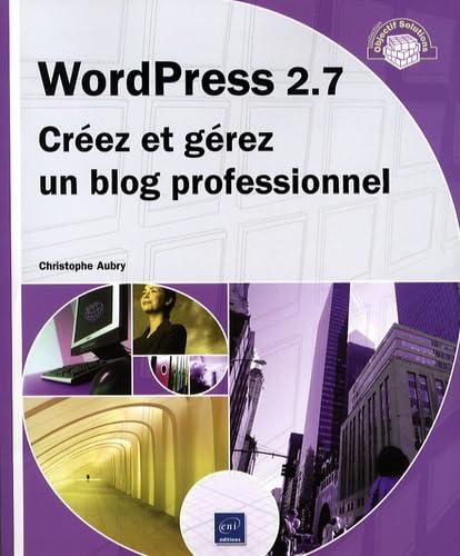WordPress 2.7: Créez et gérez un blog professionnel book