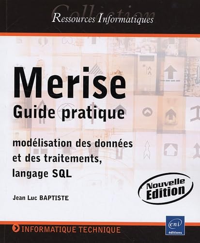 Merise - Guide pratique (modélisation des données et des traitements, langage SQL) - Nouvelle éditio Computer Science