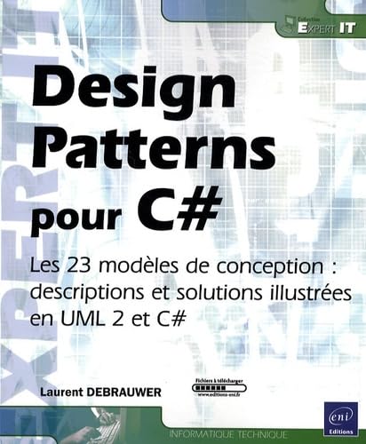 Design patterns pour C#: Les 23 modèles de conception : descritpions et solutions illustrés en UML 2 et C# book
