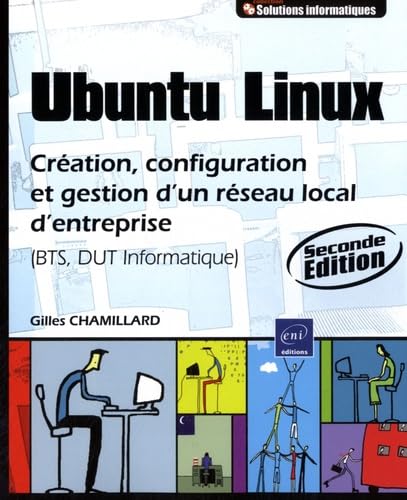 Ubuntu Linux - Création et gestion d'un réseau local d'entreprise : Création, configuration et gestion d'un réseau local d'entreprise (BTS, DUT informatique) Non-fiction