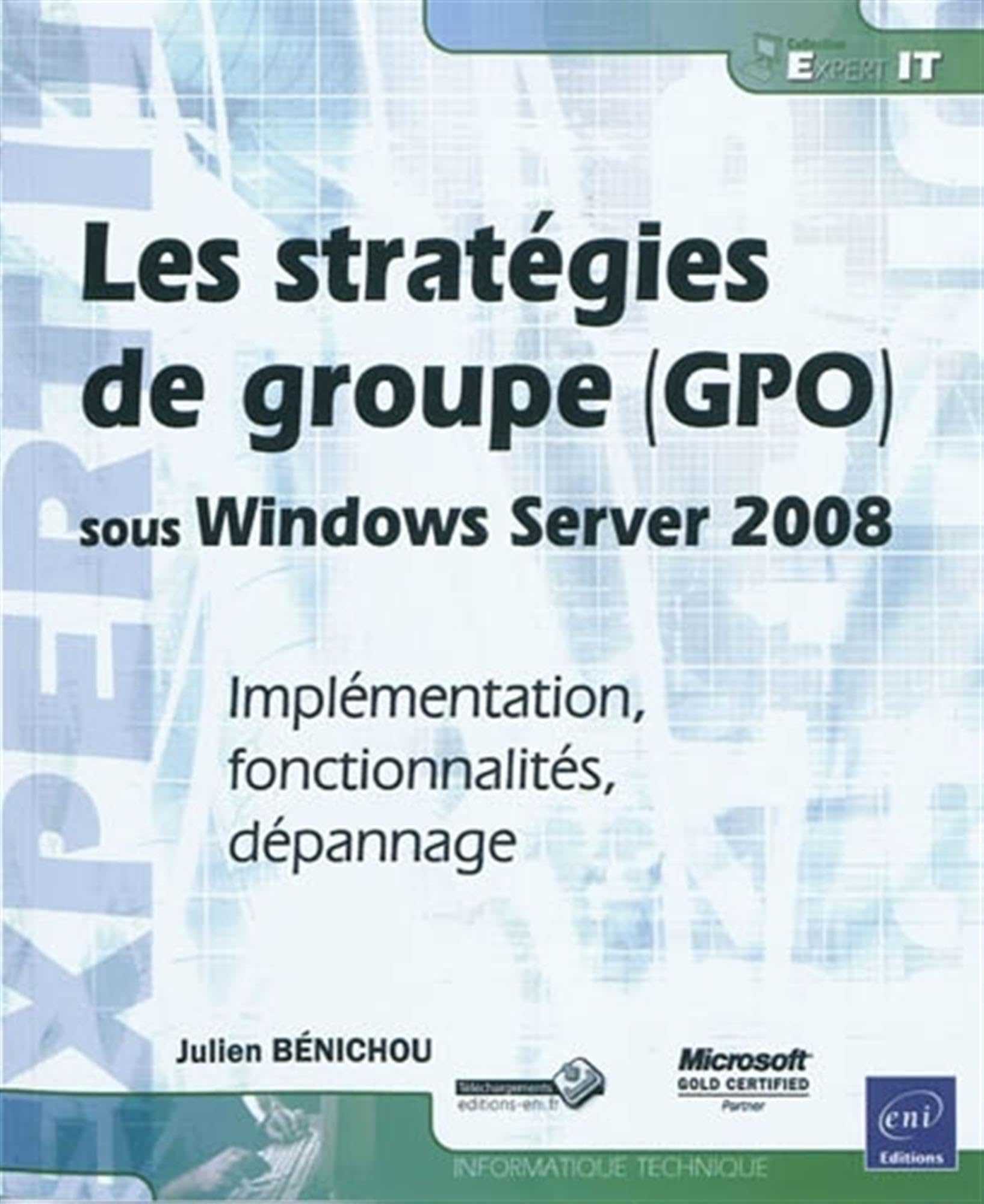 Les stratégies de groupe (GPO) sous Windows Server 2008: Implémentation, fonctionnalités, dépannage book