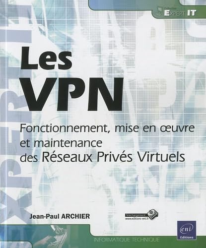 Les VPN: Fonctionnement, mise en oeuvre et maintenance des réseaux privés virtuels Business, Finance & Career