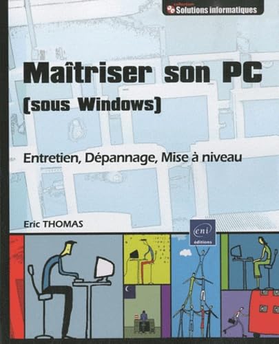 Maîtriser son PC (sous Windows): Entretien, dépannage, mise à niveau book