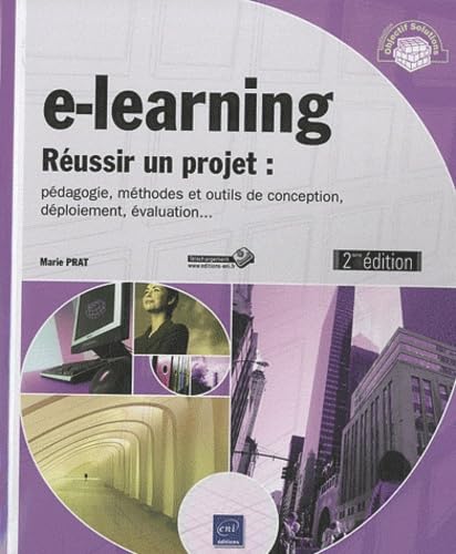 e-learning - Réussir un projet - pédagogie, méthodes et outils de conception, déploiement, évaluatio: Réussir un projet : pédagogie, méthodes et outils de conception, déploiement, évaluation ... Non-fiction
