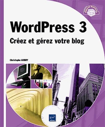 WordPress 3 - Créez et gérez votre blog Non-fiction