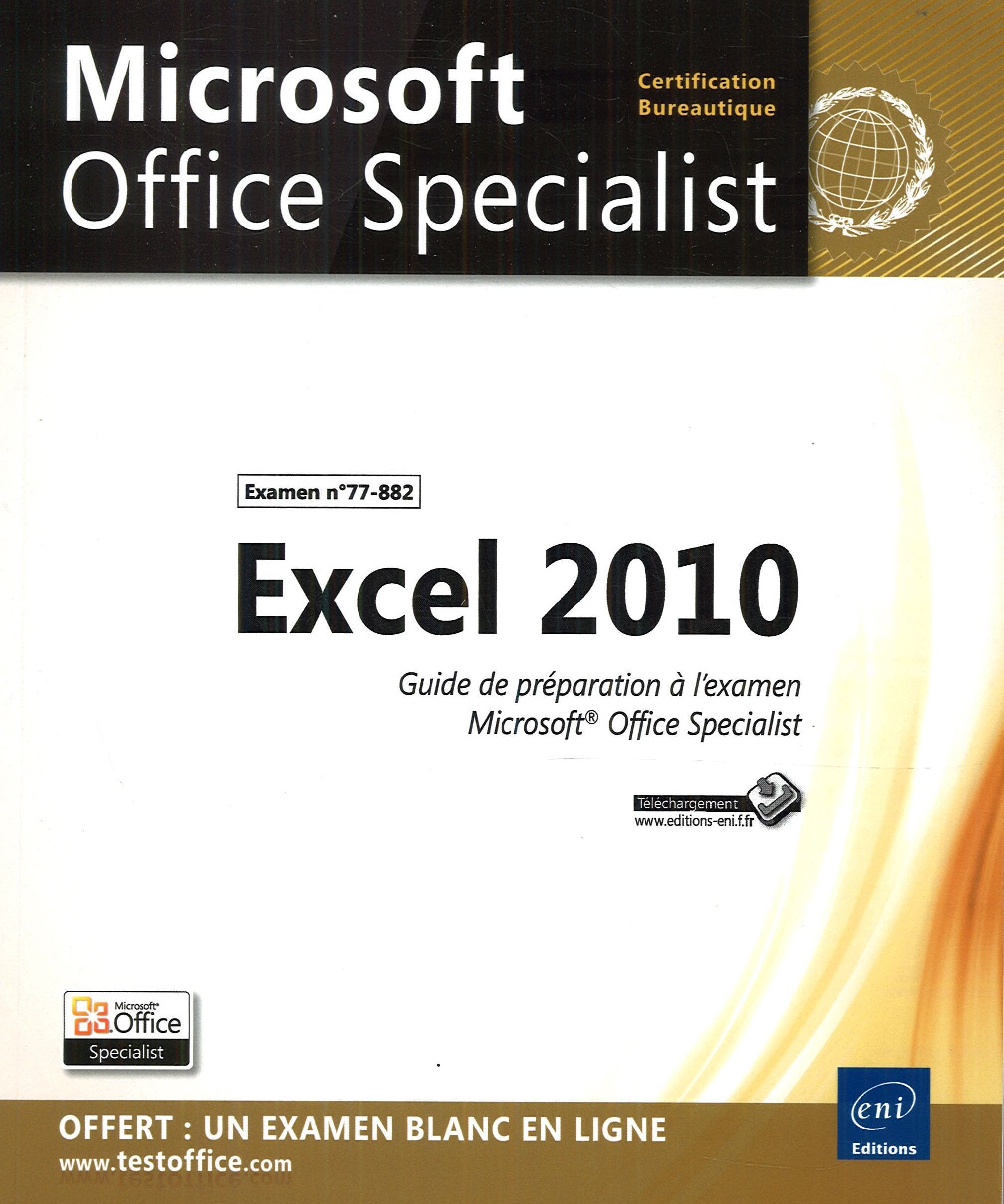 Excel 2010 - Préparation à l'examen Microsoft® Office Specialist (77-882): Guide de préparation à l'examen Microsoft Office Specialist (Examen n°77-882) Non-fiction