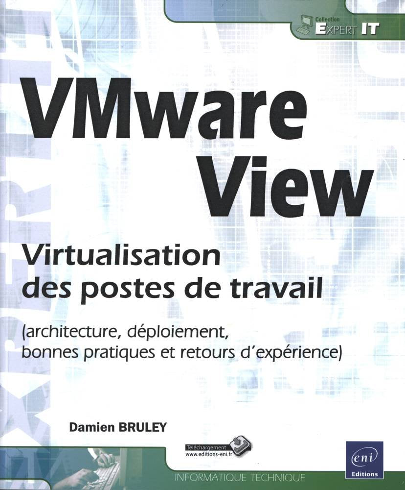 VMware View - Virtualisation des postes de travail (architecture, déploiement, bonnes pratiques et r: Virtualisation des postes de travail ... bonnes pratiques et retours d'expérience) Computer Science