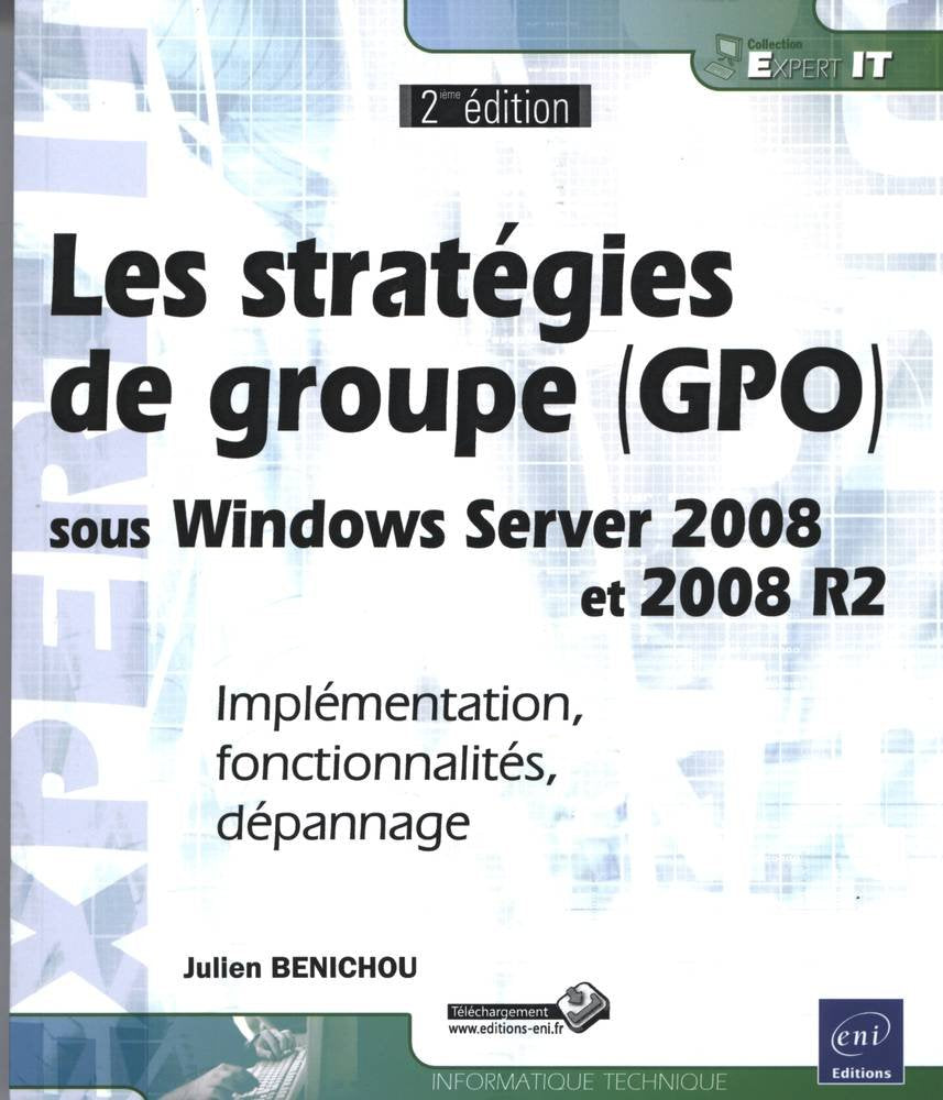 Les stratégies de groupe (GPO) sous Windows Server 2008 et 2008 R2: Implémentation, fonctionnalités, dépannage book