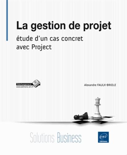 La gestion de projet - Étude d'un cas concret avec Project: Etude d'un cas concret avec Project Books