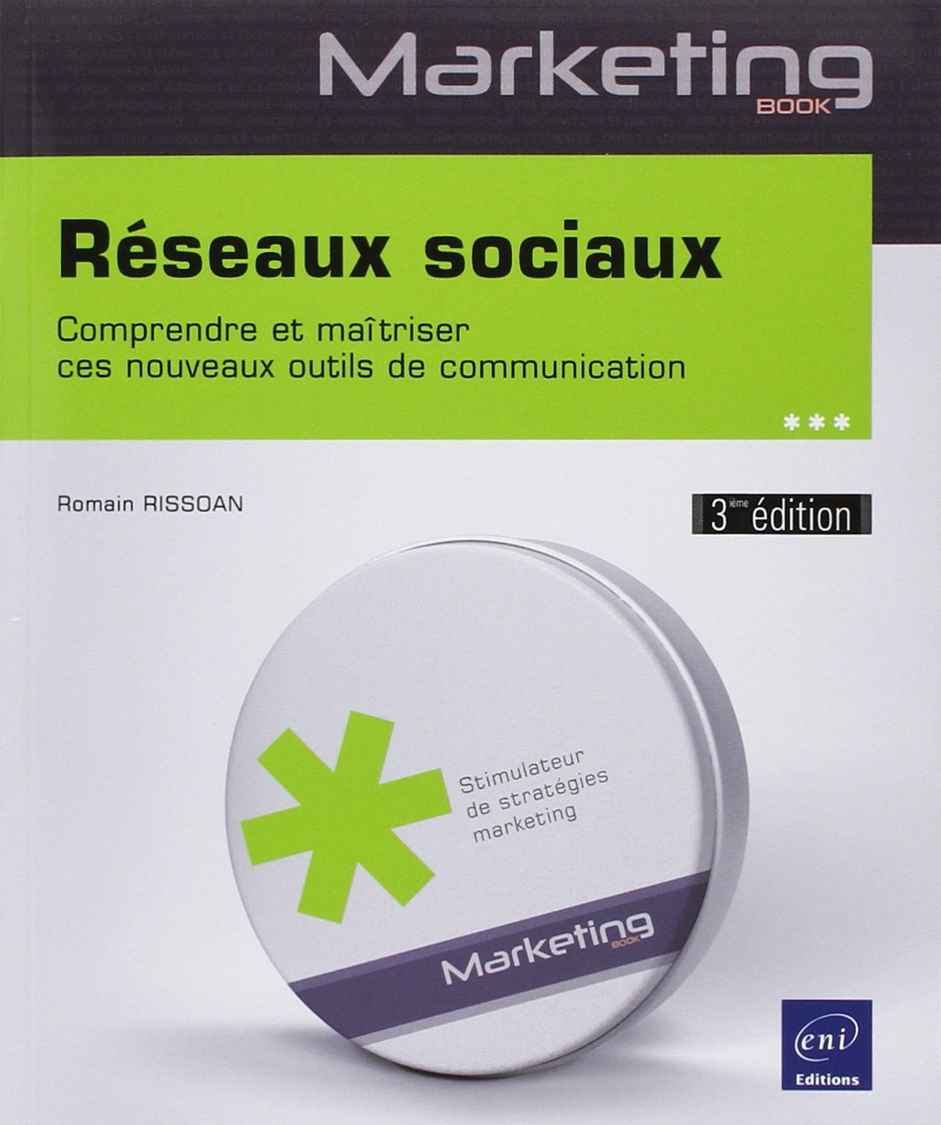 Réseaux sociaux - Comprendre et maîtriser ces nouveaux outils de communication (3ème édition): Comprendre et maitriser ces nouveaux outils de communication Books