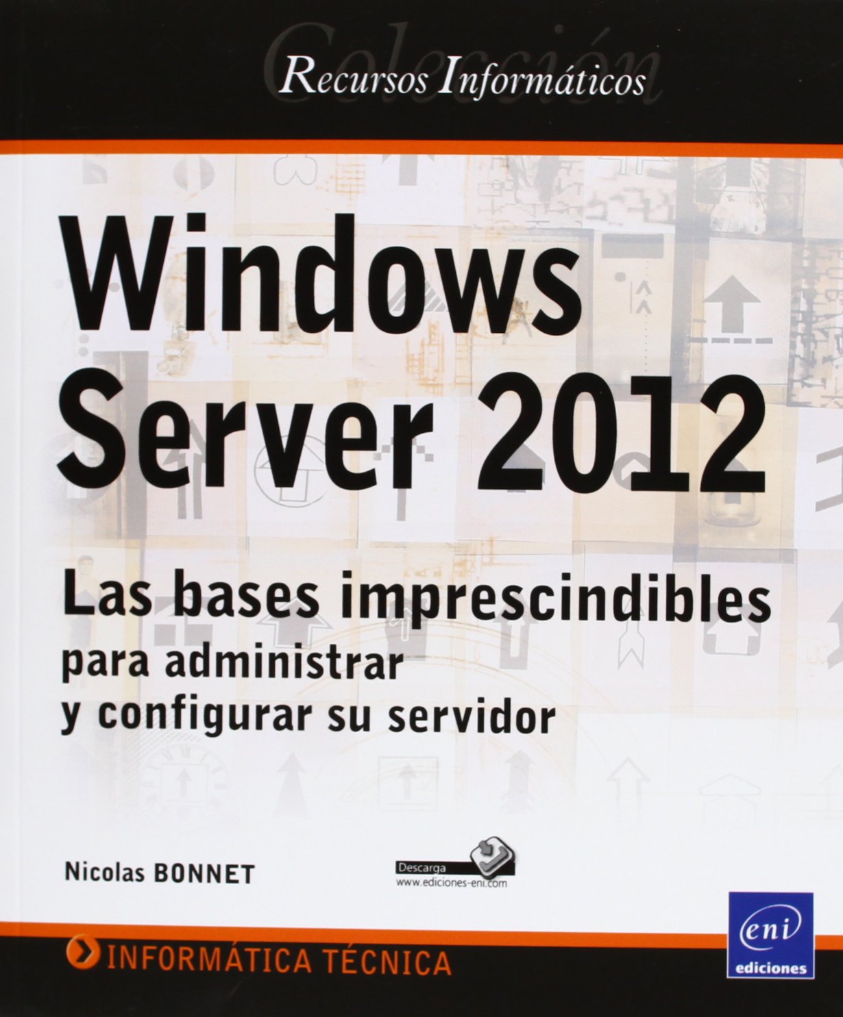 Windows server 2012: las bases imprescindibles para administrar y configurar su servidor book