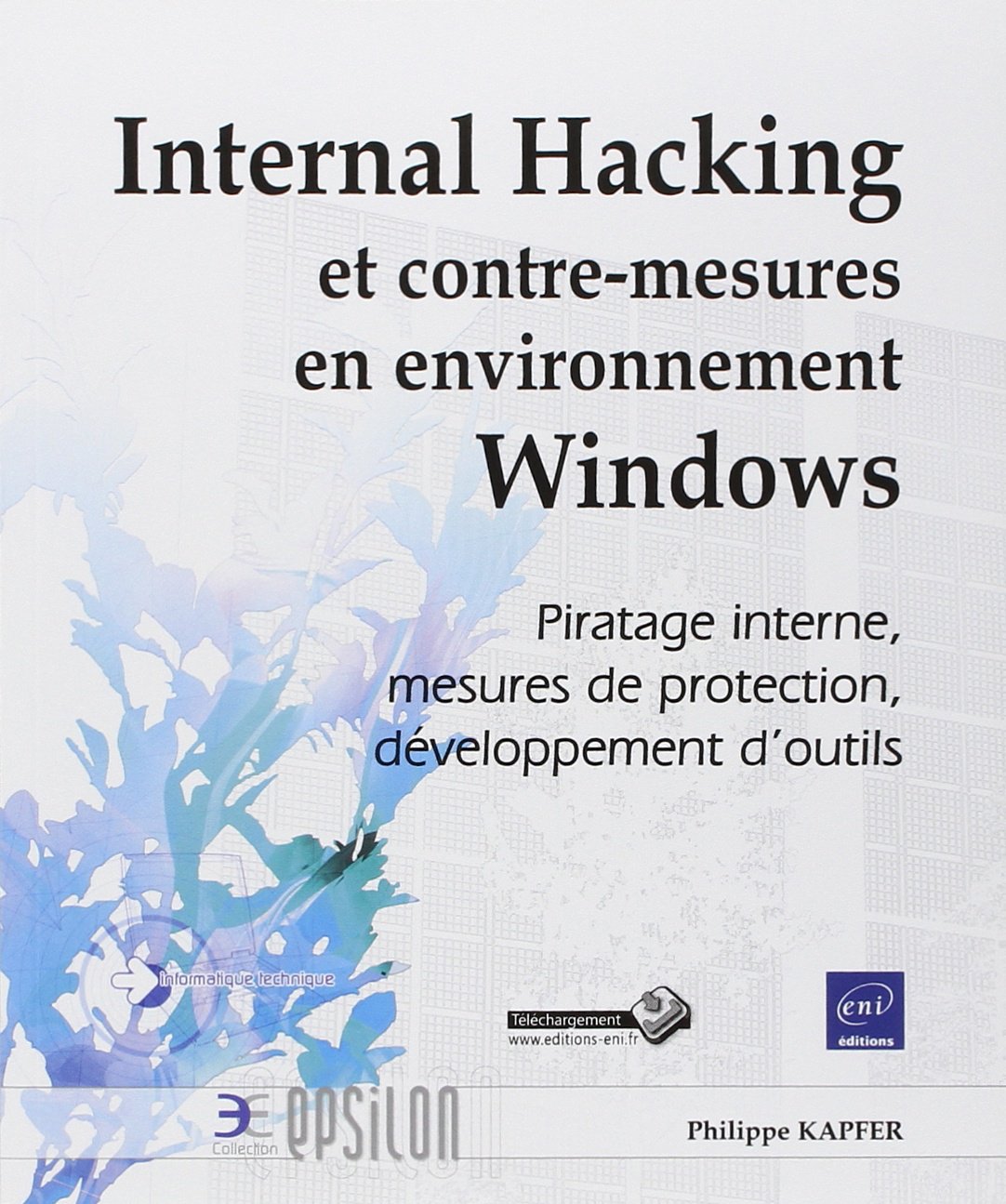Internal Hacking et contre-mesures en environnement Windows: Piratage interne, mesures de protection, développement d'outils book