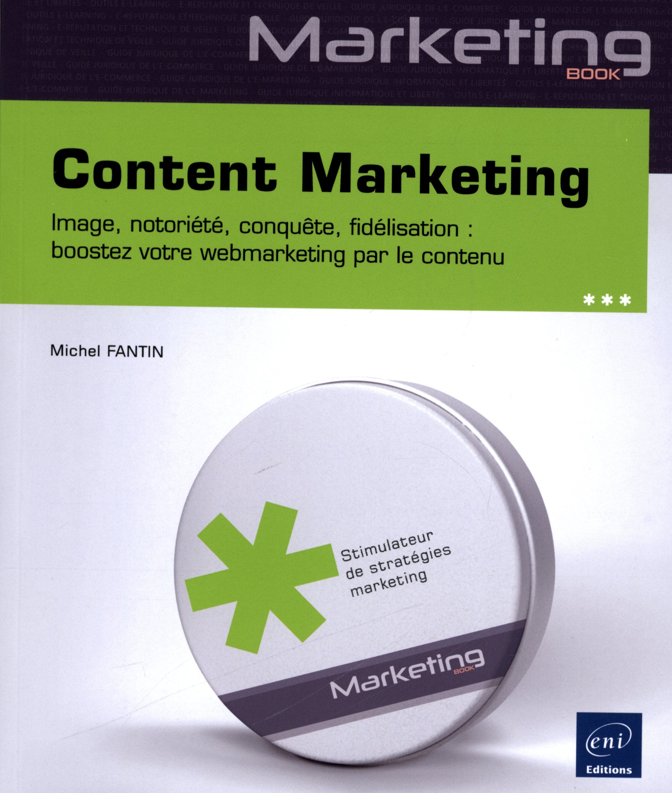 Content marketing: Image, notoriété, conquête, fidélisation : boostez votre webmarketing par le contenu book