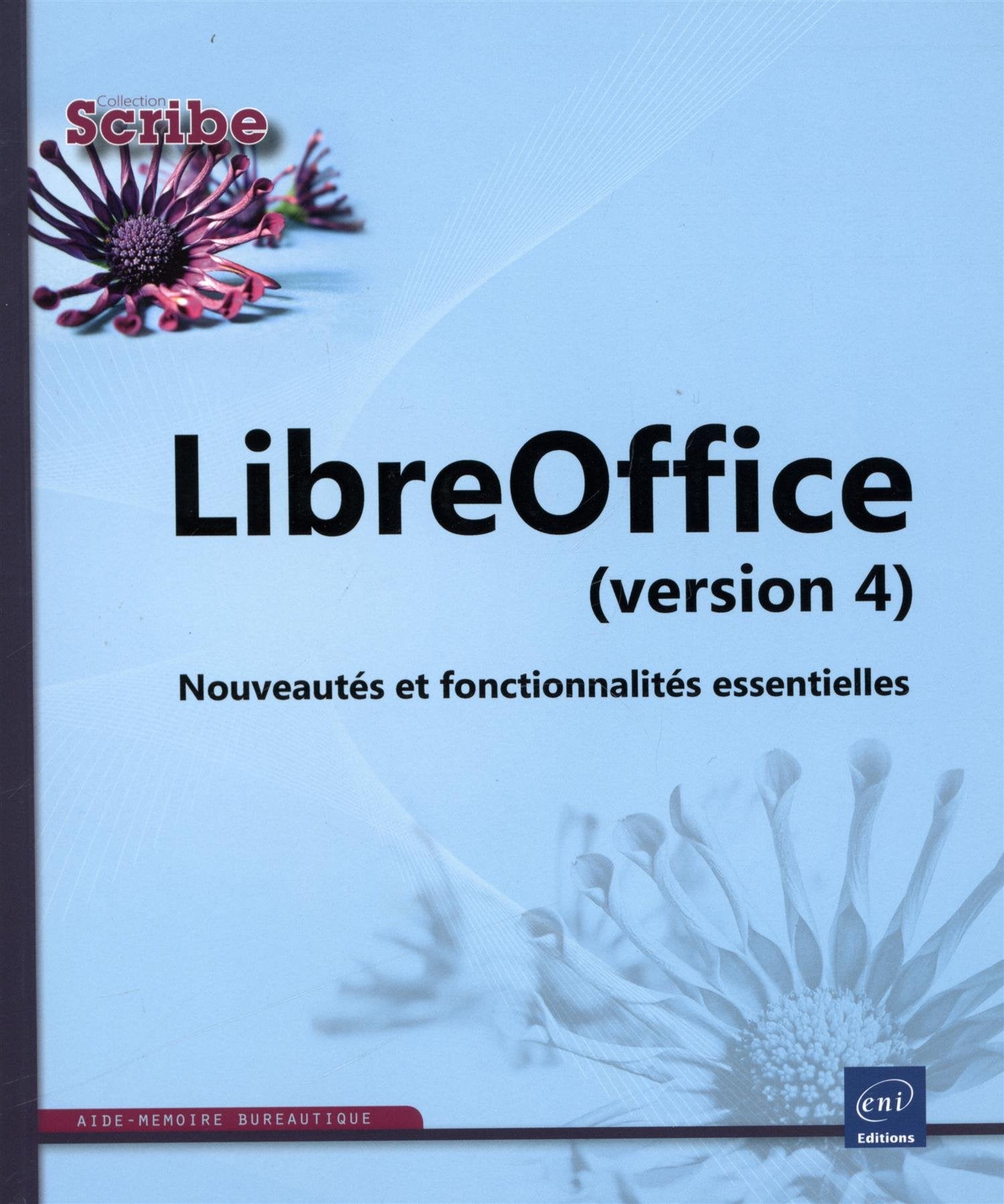 LibreOffice (version 4) - Nouveautés et fonctionnalités essentielles Non-fiction