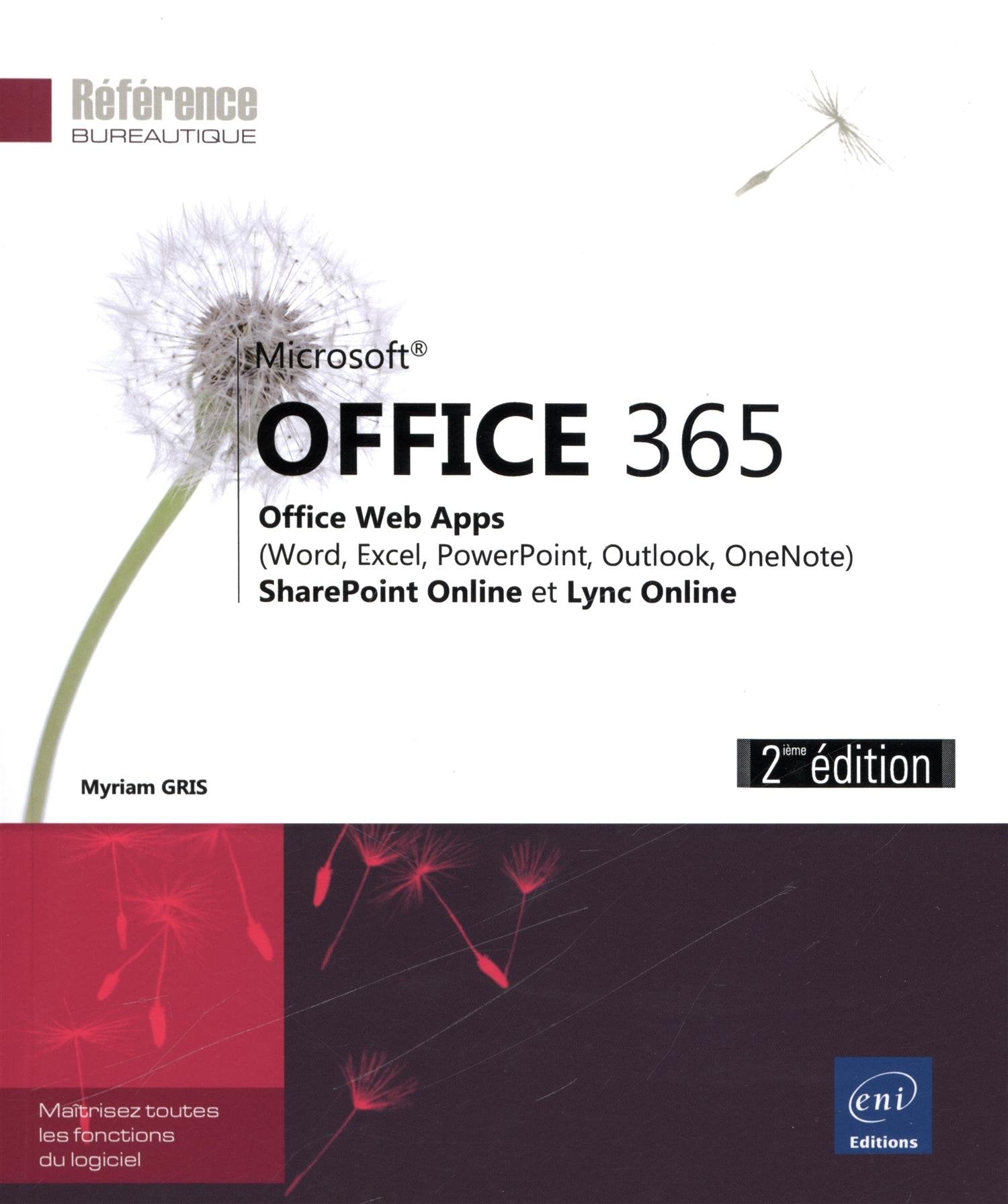 Office 365 - Office Web Apps (Word, Excel, PowerPoint, Outlook, OneNote), SharePoint Online et Lync Online (2ième édition) Computer Science