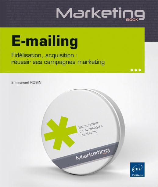 E-mailing - Fidélisation, acquisition : réussir ses campagnes marketing Books