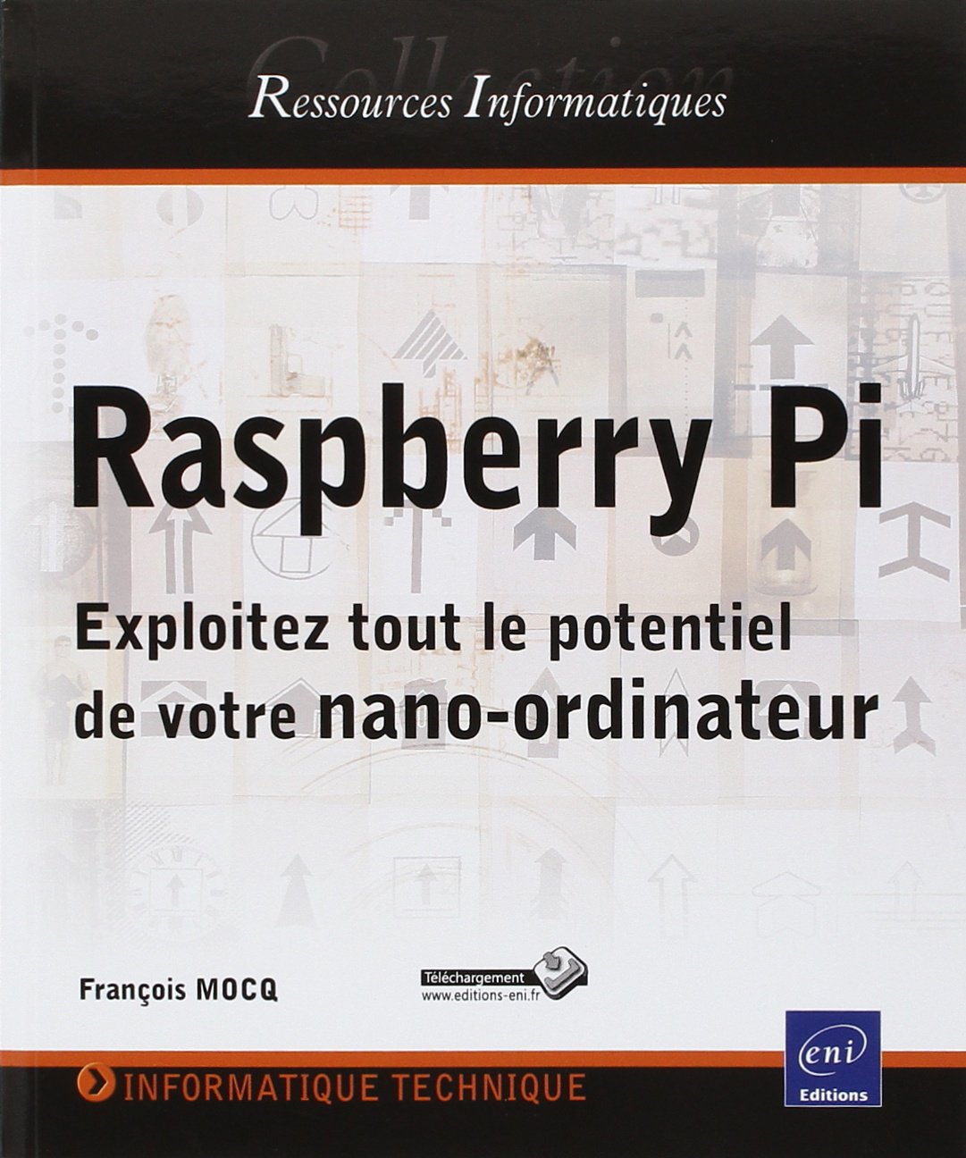 Raspberry Pi - Exploitez tout le potentiel de votre nano-ordinateur Non-fiction