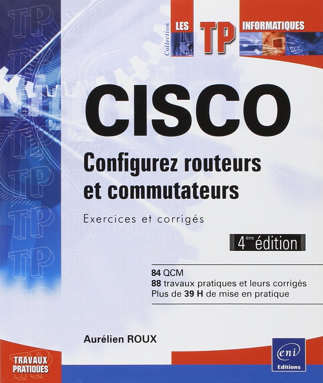 CISCO - Configurez routeurs et commutateurs : Exercices et corrigés (4ième édition) Non-fiction