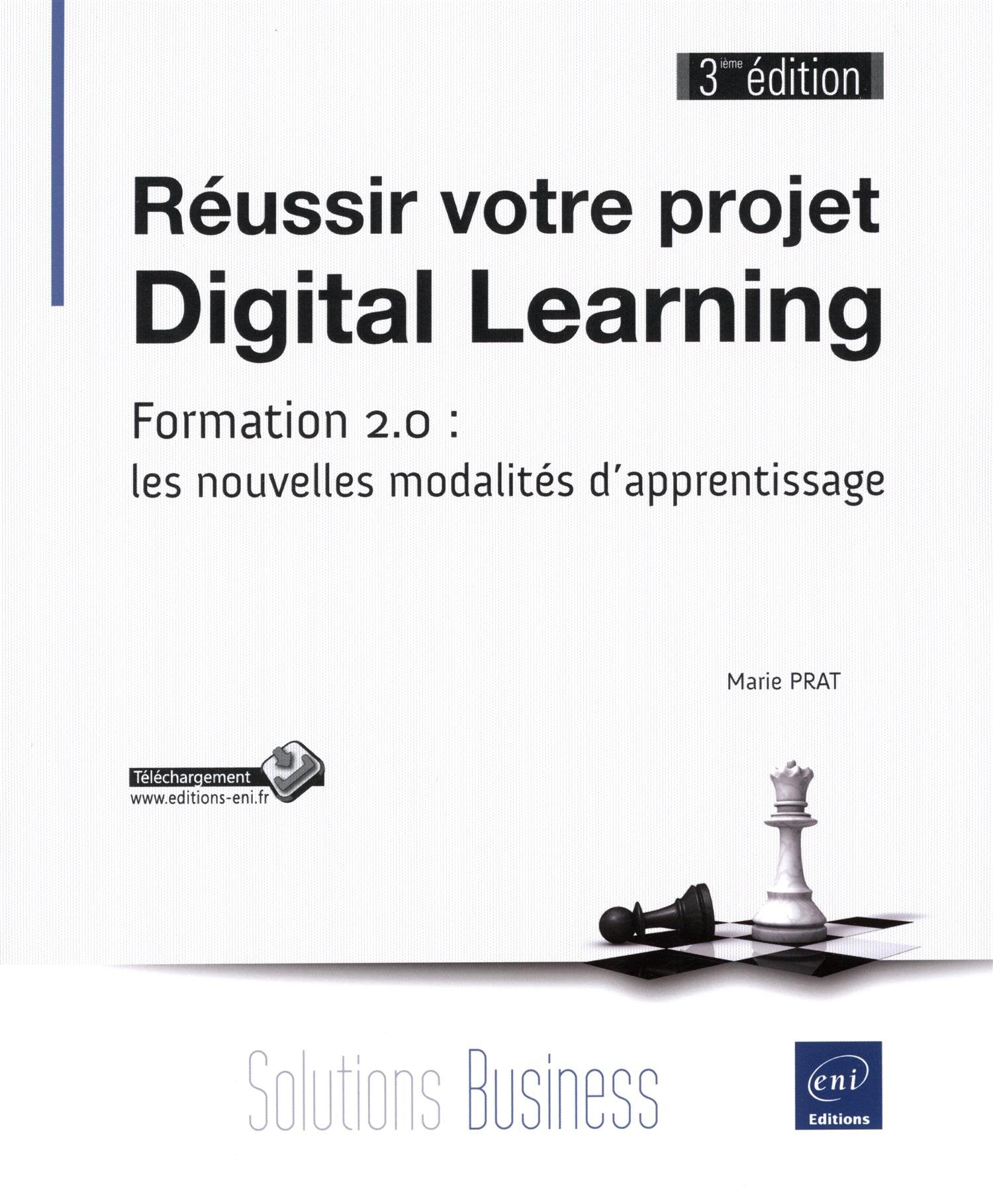 Réussir votre projet Digital Learning - Formation 2.0 : les nouvelles modalités d’apprentissage (3iè Books
