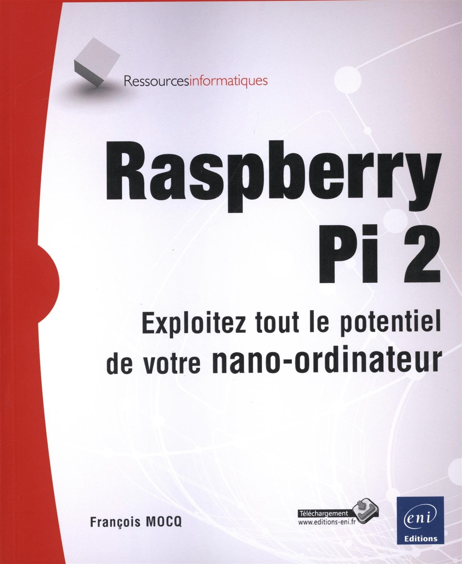 Raspberry Pi 2 - Exploitez tout le potentiel de votre nano-ordinateur (compatible Raspberry Pi 3) Computer Science