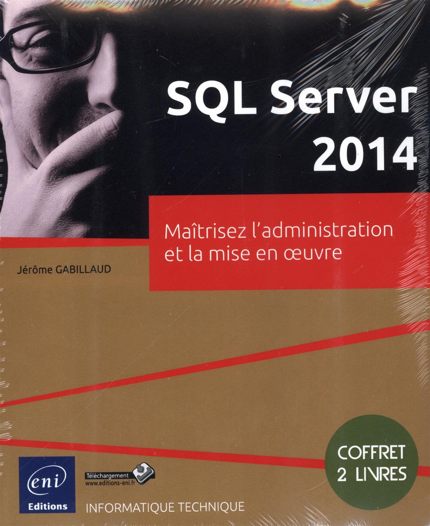 SQL server 2014: Coffret de 2 livres : Maîtrisez l'administration et la mise en oeuvre book