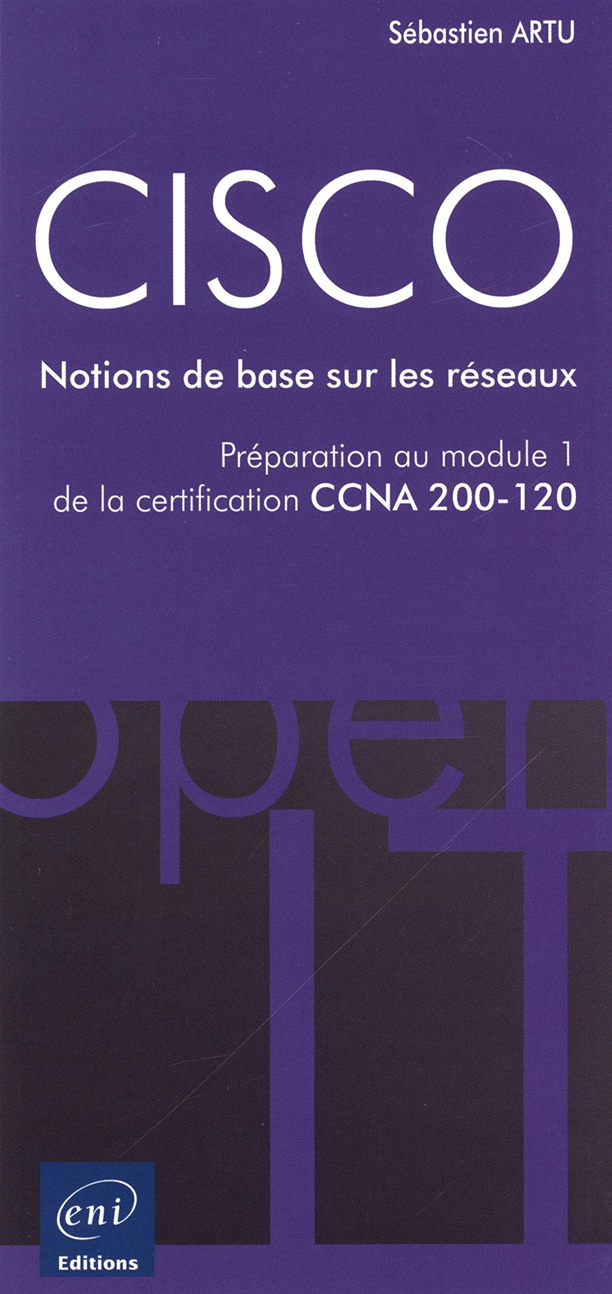 CISCO - Préparation au module 1 de l'examen CCNA version 5 - Notions de base sur les réseaux: Préparation au module 1 de l'examen CCNA 200-120 - Notions de base sur les réseaux Books