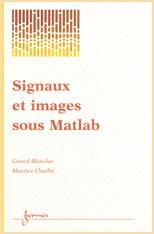 Signaux et images sous Matlab : méthode, applications et exercices corrigés Books