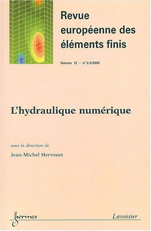 Revue européenne des éléments finis, N° 2-3/2003 Volume 1 : L'hydraulique numérique book