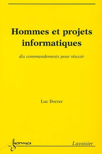 Hommes et projets informatiques: Dix commandements pour réussir Books