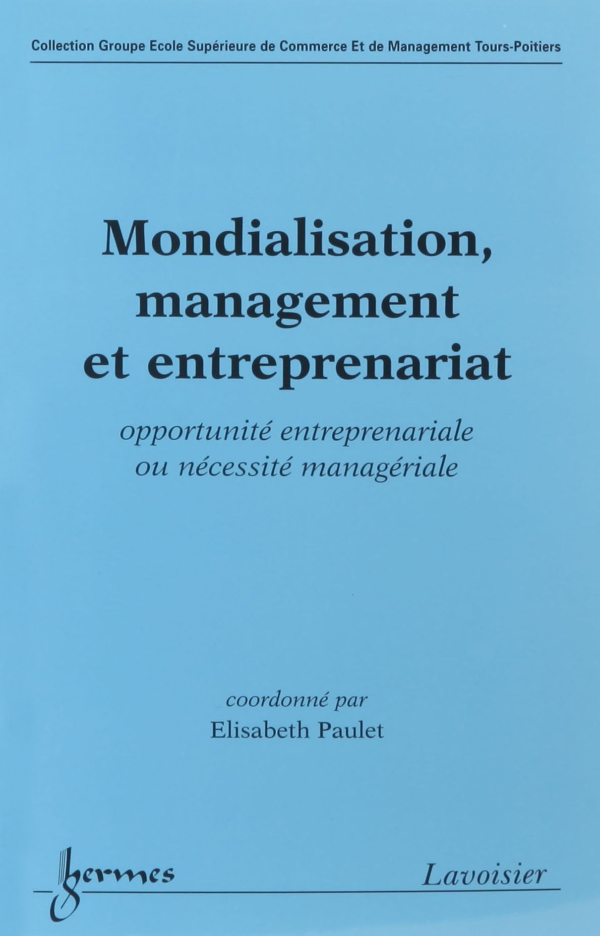 Mondialisation, management et entreprenariat : opportunité entreprenariale ou nécessité managériale book
