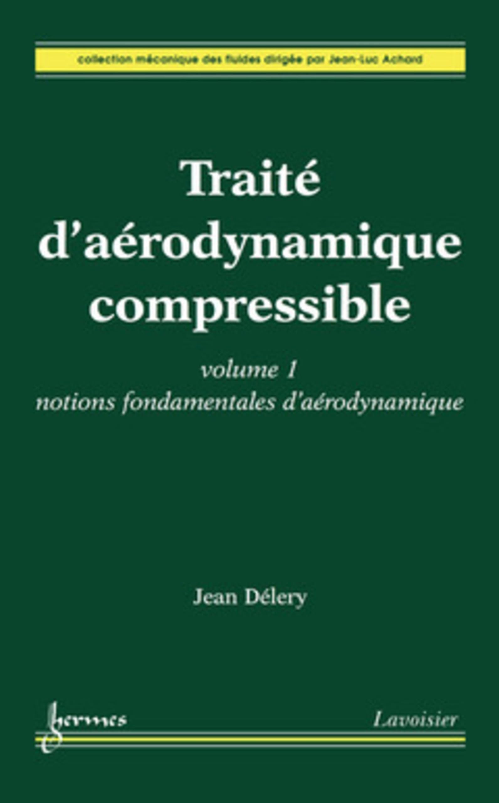 Traité d'aérodynamique compressible. Volume 1 : notions fondamentales d'aérodynamique: Notions fondamentales d'aérodynamique book
