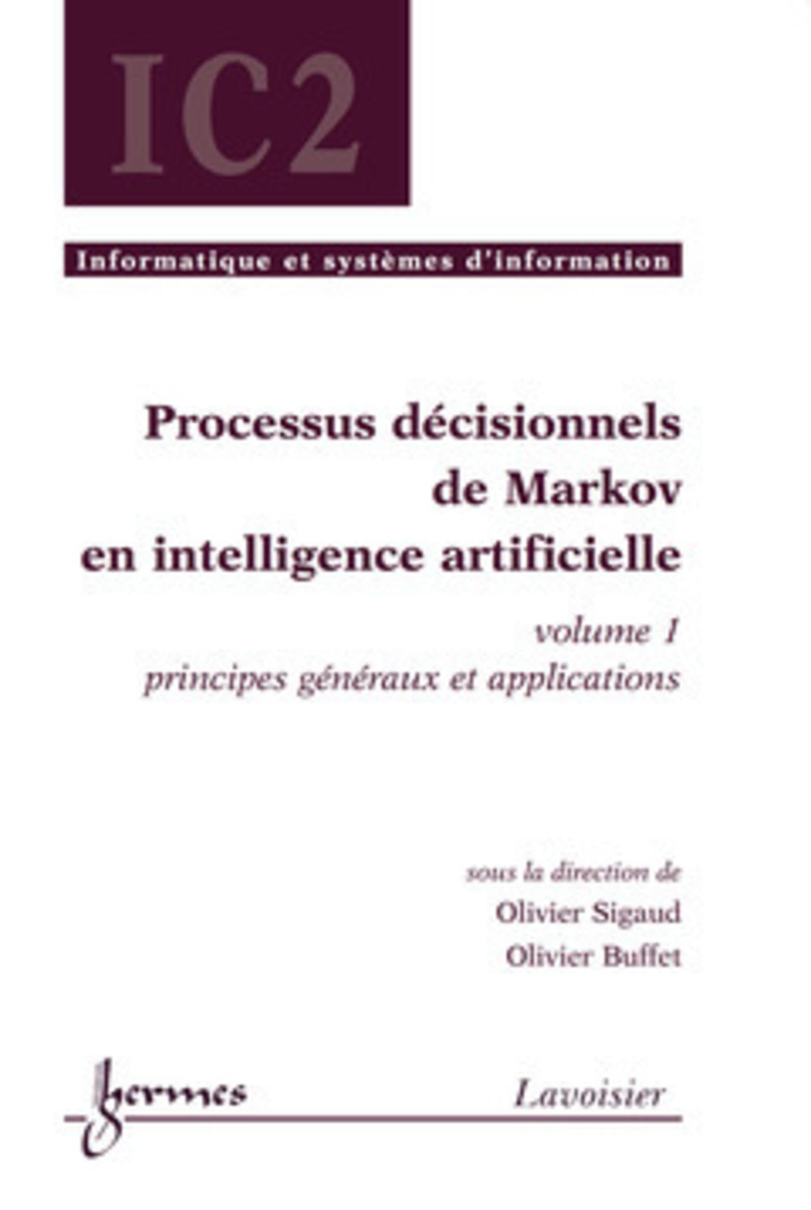 Processus décisionnels de Markov en intelligence artificielle, volume 1: principes généraux et applications book
