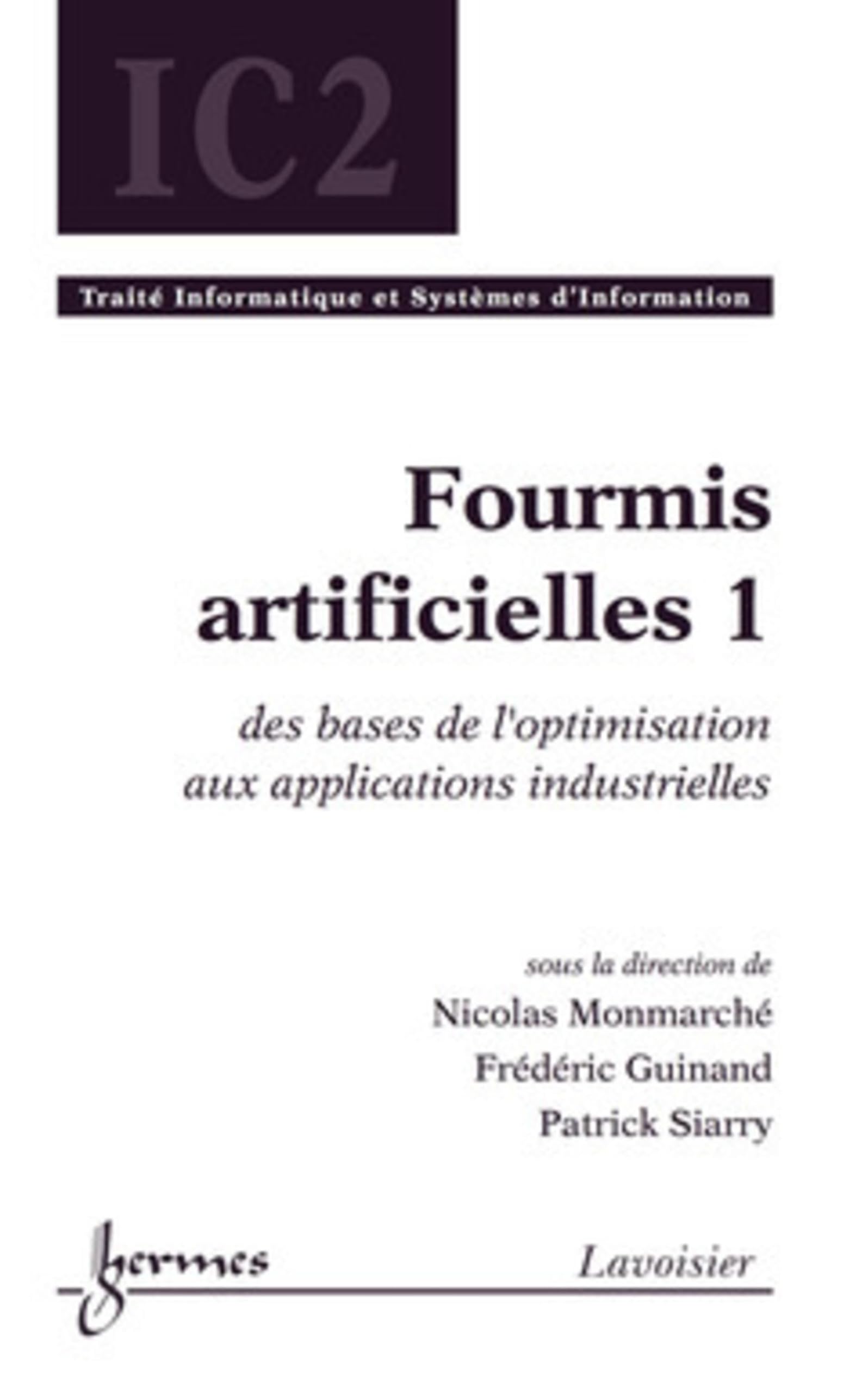 Fourmis artificielles 1 : des bases de l'optimisation aux applications industrielles book